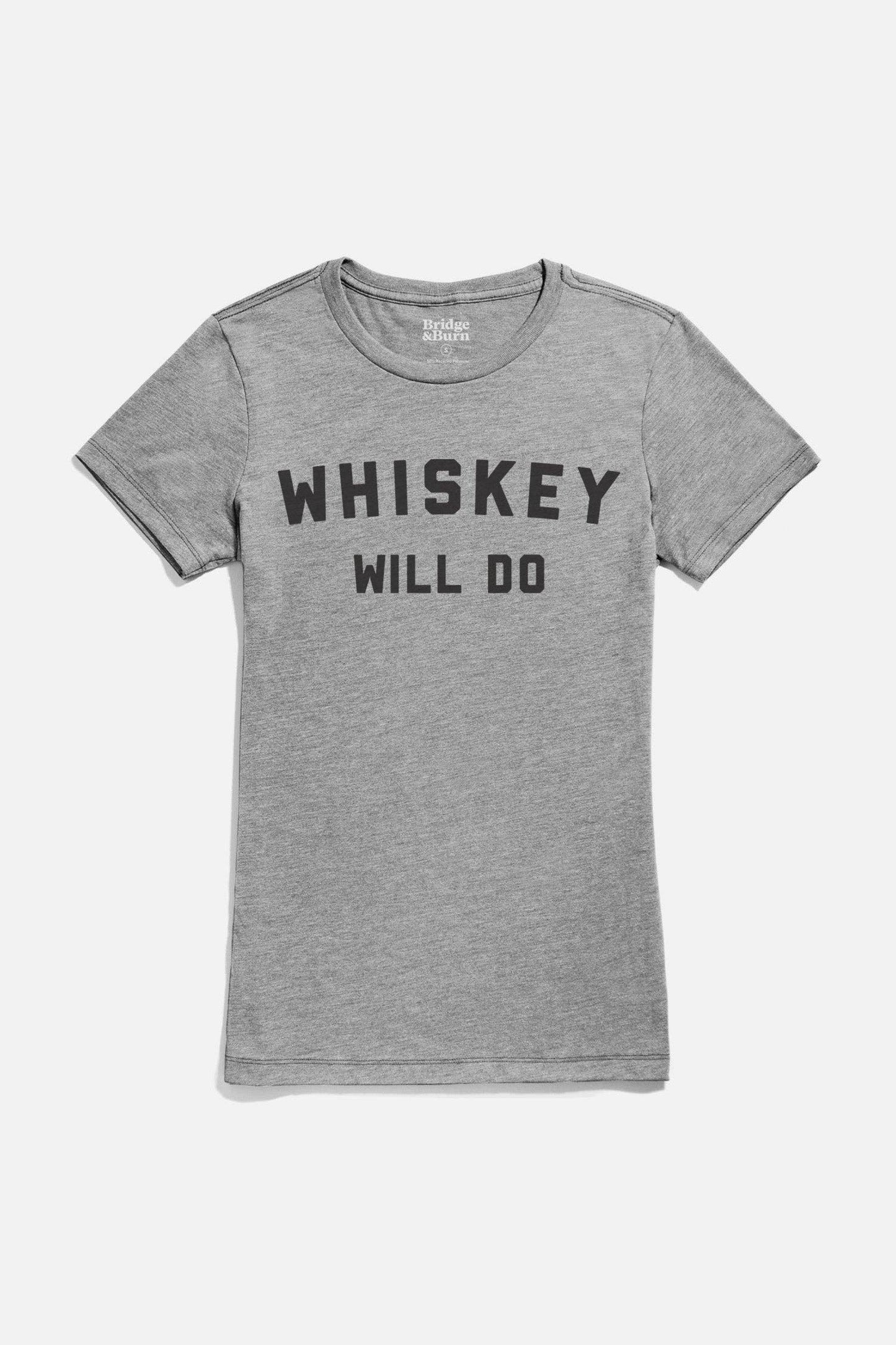 T-shirt donna grigia con stampa “Whiskey Will Do”