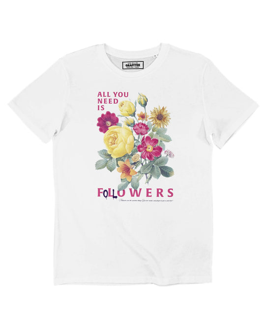 T-shirt unisex in cotone biologico con stampa floreale "All You Need Is Followers"