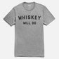 T-shirt uomo in grigio con stampa "Whiskey Will Do"