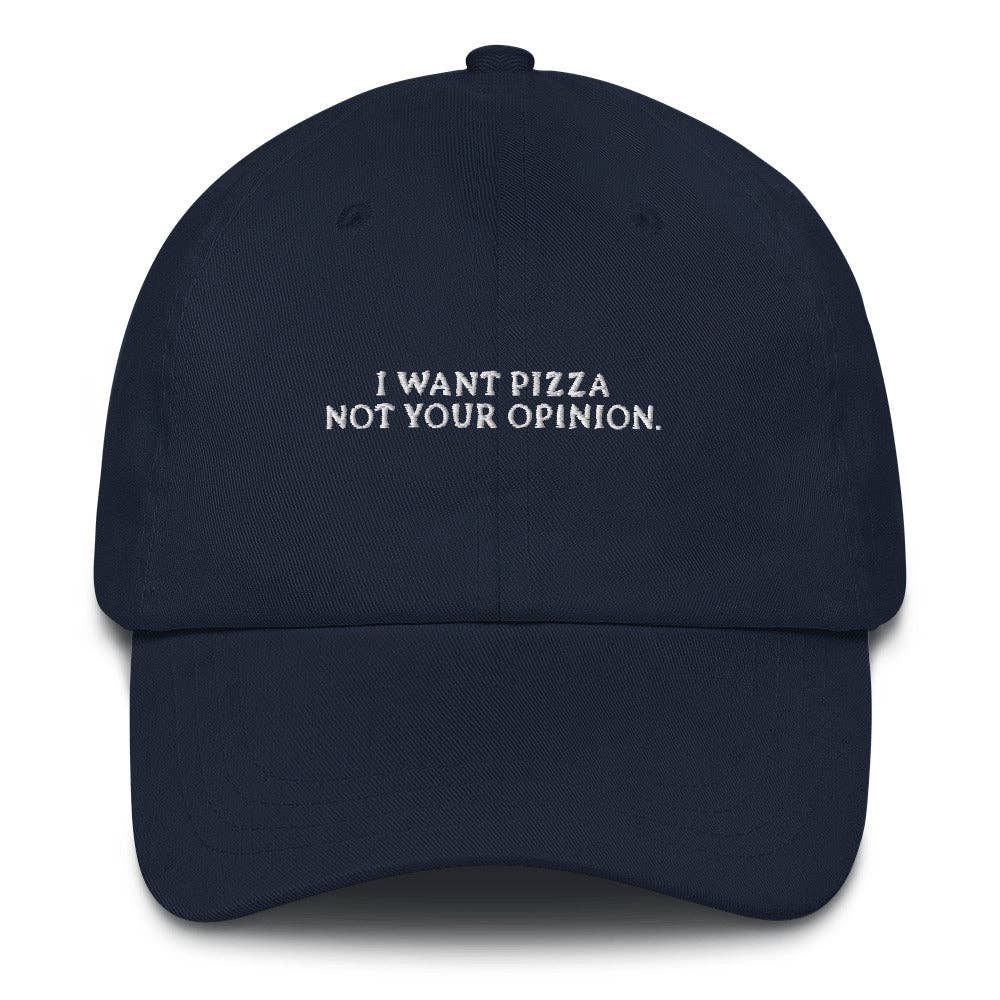 Berretto ricamato “I Want Pizza Not Your Opinion”