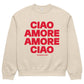 Felpa oversize pesante unisex “Amore Ciao”