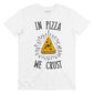 T-shirt unisex “In Pizza We Crust” in cotone biologico
